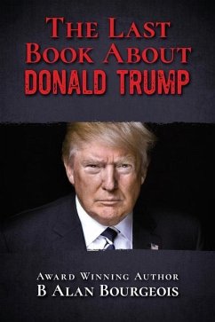 The Last Book About Donald Trump - Bourgeois, B Alan