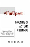 #I'mUpset: Thoughts of A Stupid Millennial