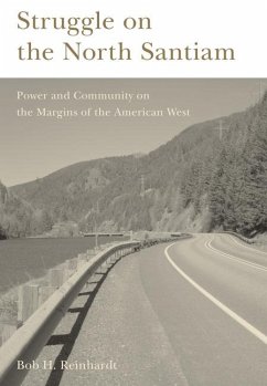 Struggle on the North Santiam: Power and Community on the Margins of the American West - Reinhardt, Bob H.