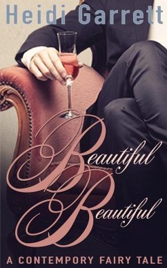 Beautiful Beautiful: A Contemporary Fairy Tale - Garrett, Heidi