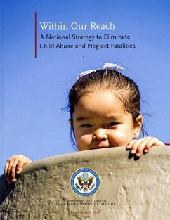 Within Our Reach: A National Strategy to Eliminate Child Abuse and Neglect Fatalities: A National Strategy to Eliminate Child Abuse and Neglect Fatali - Commission Ro Eliminate Child Abuse and