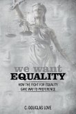We Want Equality: How the Fight for Equality Gave Way to Preference