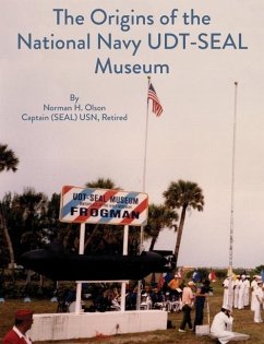 The Origins of the National Navy UDT-SEAL Museum - Olson, Norman