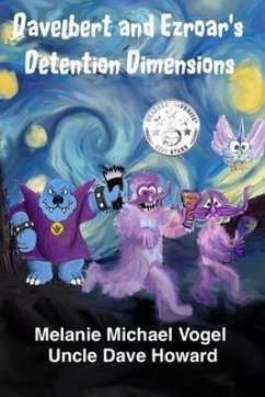 Davelbert and Ezroar's Detention Dimensions - Michael Vogel, Melanie; Howard, Uncle Dave; Pishko, L. Scott