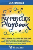 The Pay-Per-Click Playbook: Build a Winning Lead Generation Game Plan: Featuring 101 Strategies to Improve Lead Quality, Optimize Search Engine Ma