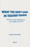 What You Didn't Learn in Teacher Training: From the Notebooks of Nelly Damon