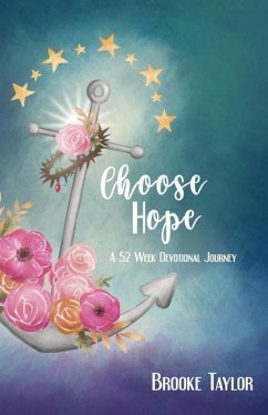 Choose Hope: A 52-Week Devotional Journey - Taylor, Brooke