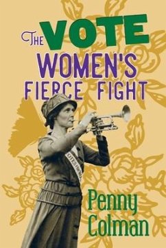 The Vote: : Women's Fierce Fight - Colman, Penny