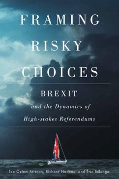 Framing Risky Choices: Brexit and the Dynamics of High-Stakes Referendums - Nadeau, Richard; Bélanger, Éric; Atikcan, Ece Özlem