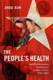 The People's Health: Health Intervention and Delivery in Mao's China, 1949-1983 Volume 2