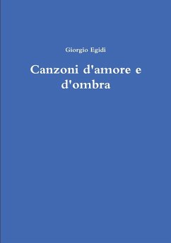 Canzoni d'amore e d'ombra - Egidi, Giorgio