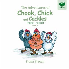 The Adventures of Chook Chick and Cackles: First Flight - Brown, Fiona