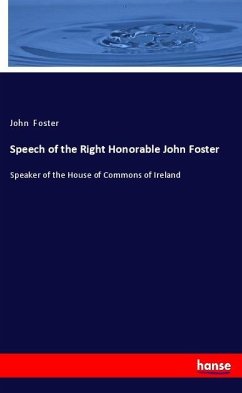 Cover Speech of the Right Honorable John Foster
