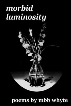 Morbid Luminosity - Whyte, M. B. B.