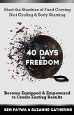 40 Days To Freedom: Shed the Shackles of Food Craving, Diet Cycling & Body Shaming