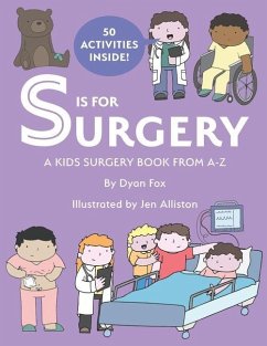 S is for Surgery: A Kids Surgery Book from A - Z - Fox, Dyan