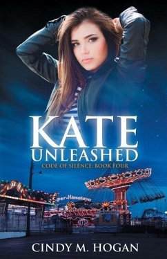 Kate Unleashed (Code of Silence: Book 4) - Hogan, Cindy M.