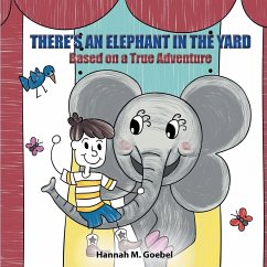 THERE'S AN ELEPHANT IN THE YARD - Goebel, Hannah