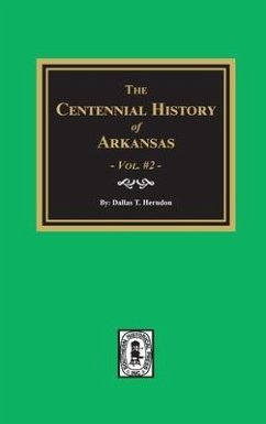 Centennial History of Arkansas - Volume #2 - Herndon, Dallas T