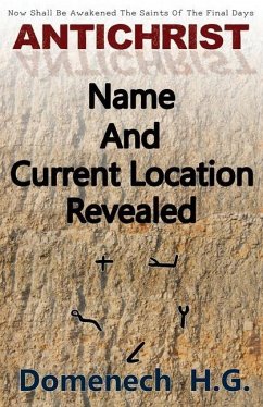 Antichrist Name And Current Location Revealed - G, Domenech H.