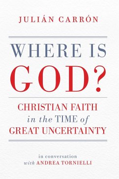 Where Is God?: Christian Faith in the Time of Great Uncertainty - Carrón, Julián