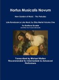 Hortus Musicalis Novum New Garden of Music - The Preludes Late Renaissance Lute Music by Elias Mertel Volume One For Baritone Ukulele and Other Four Course Instruments