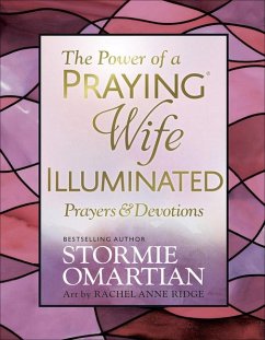The Power of a Praying Wife Illuminated Prayers and Devotions - Omartian, Stormie; Ridge, Rachel Anne