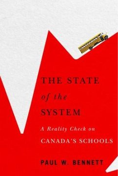 The State of the System: A Reality Check on Canada's Schools - Bennett, Paul W.