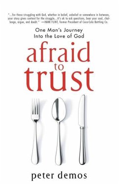 Afraid to Trust: One Man's Journey into the Love of God - Demos, Peter