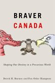 Braver Canada: Shaping Our Destiny in a Precarious World Volume 1