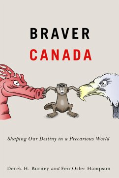 Braver Canada: Shaping Our Destiny in a Precarious World Volume 1 - Burney, Derek H.; Hampson, Fen Osler