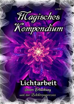 Magisches Kompendium - Lichtarbeit (eBook, ePUB) - Lysir, Frater