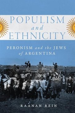 Populism and Ethnicity: Peronism and the Jews of Argentina Volume 1 - Rein, Raanan