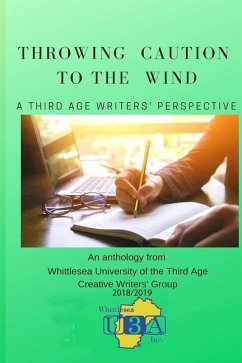 Throwing Caution to the Wind: A Third Age Writers' Perspective - Writers Group, Whittlesea Ua Inc