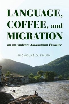 Language, Coffee, and Migration on an Andean-Amazonian Frontier - Emlen, Nicholas Q