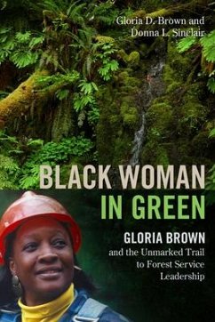 Black Woman in Green: Gloria Brown and the Unmarked Trail to Forest Service Leadership - Brown, Gloria D.; Sinclair, Donna L.