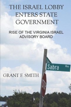 The Israel Lobby Enters State Government: Rise of the Virginia Israel Advisory Board - Smith, Grant F.