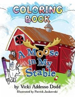 A Moose in My Stable COLORING BOOK: A Moose in My Stable COLORING BOOK - Addesso Dodd, Vicki