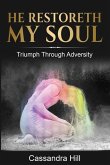 He Restoreth My Soul: Triumph Through Adversity