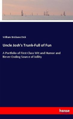 Uncle Josh's Trunk-Full of Fun - Dick, William Brisbane