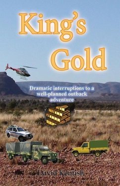 King's Gold: Dramatic interruptions to a well planned event. - Kentish, David Joel