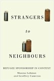 Strangers to Neighbours: Refugee Sponsorship in Context Volume 3