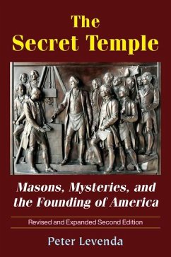 The Secret Temple: Masons, Mysteries, and the Founding of America - Levenda, Peter