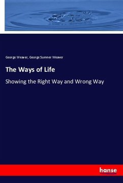 The Ways of Life - Weaver, George;Weaver, George Sumner