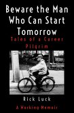 Beware the Man Who Can Start Tomorrow (eBook, ePUB)