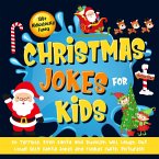 130+ Ridiculously Funny Christmas Jokes for Kids. So Terrible, Even Santa and Rudolph Will Laugh Out Loud! Silly Santa Jokes and Riddles (With Pictures!) (eBook, ePUB)