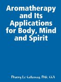 Aromatherapy and Its Applications for Body, Mind and Spirit