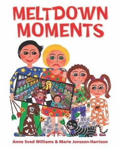 Meltdown Moments: Helping families to have conversations about mental health, their feelings and experiences. - Sved Williams, Anne