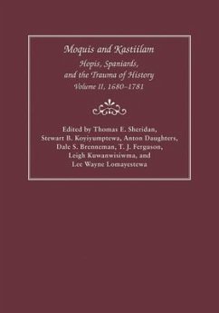 Moquis and Kastiilam: Hopis, Spaniards, and the Trauma of History, Volume II, 1680-1781 Volume 2