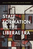 State Formation in the Liberal Era: Capitalisms and Claims of Citizenship in Mexico and Peru